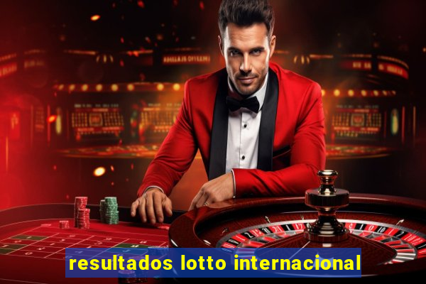 resultados lotto internacional